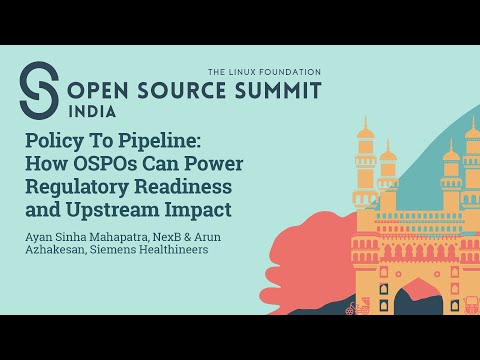 Policy To Pipeline: How OSPOs Can Power Regulatory Readines… Ayan Sinha Mahapatra & Arun Azhakesan
