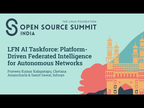 LFN AI Taskforce: Platform-Driven Fede… Praveen Kumar Kalapatapu, Chetana Amancharla & Samit Sawal
