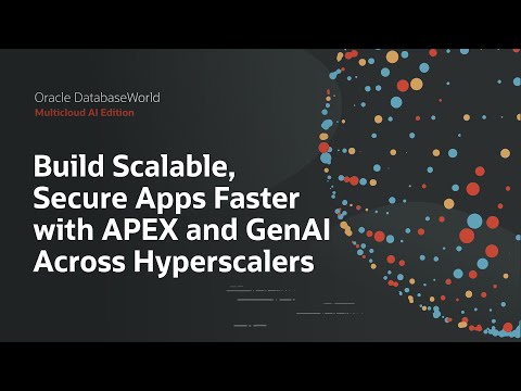 Accelerate Scalable, Secure Apps with APEX and GenAI: Oracle DatabaseWorld 2025