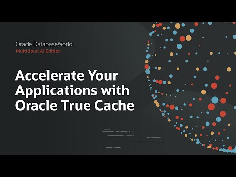 Application Acceleration with Oracle True Cache: Oracle DatabaseWorld 2025