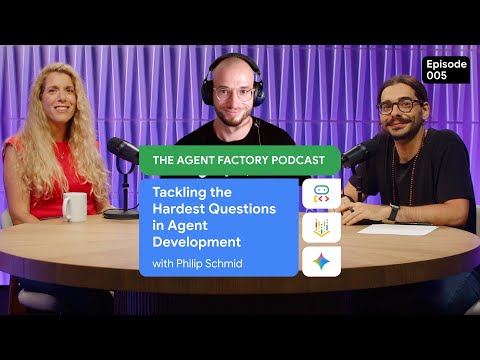 The Agent Factory – Episode 5: Tackling the Hardest Questions in Agent Development w/ Philip Schmid