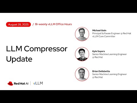 [vLLM Office Hours #31] vLLM and LLM Compressor Update – August 28, 2025