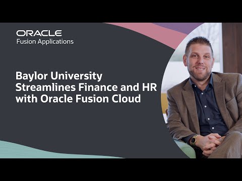 Baylor University Modernized Finance and HR Processes with Oracle