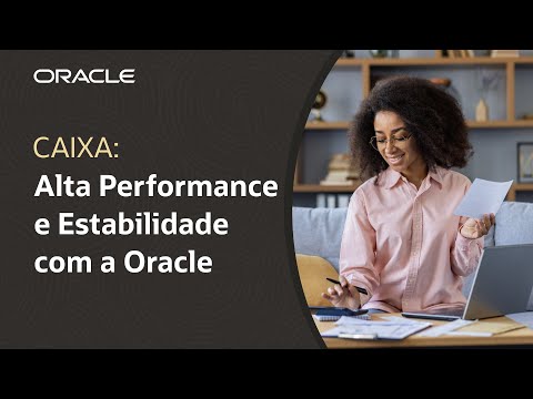 Caixa otimiza operações financeiras em até 90% com a Oracle Cloud