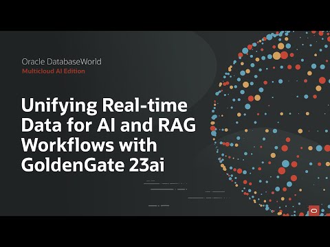 Real-time Data for AI and RAG with GoldenGate 23ai: Oracle DatabaseWorld 2025