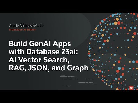 Build GenAI Apps with Oracle Database 23ai: Oracle DatabaseWorld 2025