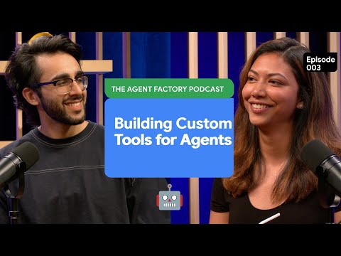 The Agent Factory – Episode 3: Building Custom Tools for Agents