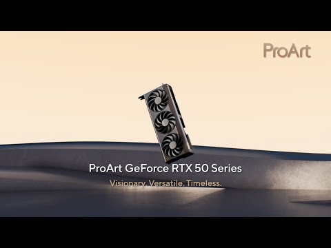 ProArt GeForce RTX 50 Series  – Visionary. Versatile. Timeless