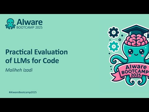 Practical Evaluation of LLMs for Code – Maliheh Izadi