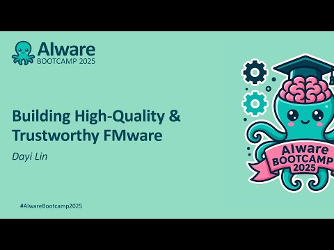 Building High-Quality & Trustworthy FMware – Dayi Lin
