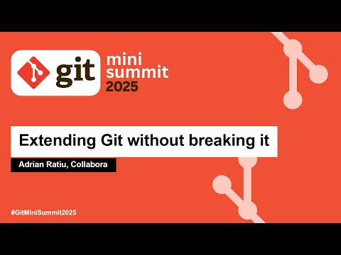 Extending Git without breaking it – Adrian Ratiu, Collabora