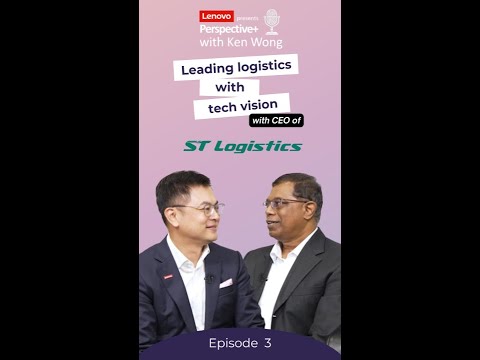 Leading logistics with tech vision | Perspective+ with Ken Wong | Lenovo