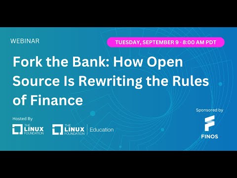 LF Live Webinar: Fork the Bank: How Open Source Is Rewriting the Rules of Finance
