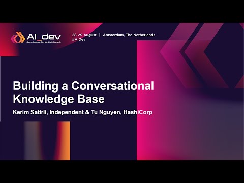 Building a Conversational Knowledge Base – Kerim Satirli, Independent & Tu Nguyen, HashiCorp
