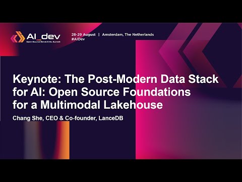 Keynote: The Post-Modern Data Stack for AI: Open Source Foundations for a Multimodal La… Chang She