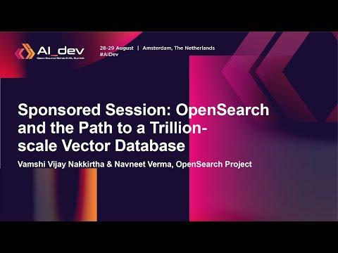Sponsored Session: OpenSearch and the Path to a Trillion-s… Vamshi Vijay Nakkirtha & Navneet Verma