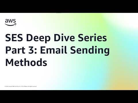 SES Deep Dive Series Part 3: Email Sending Methods | Amazon Web Services