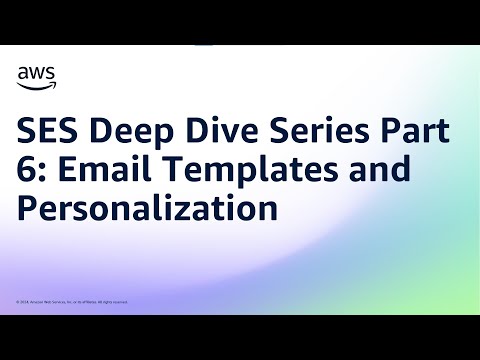 SES Deep Dive Series Part 6: Email Templates and Personalization | Amazon Web Services