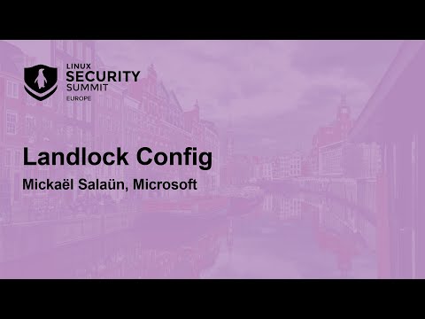 Landlock Config – Mickaël Salaün, Microsoft