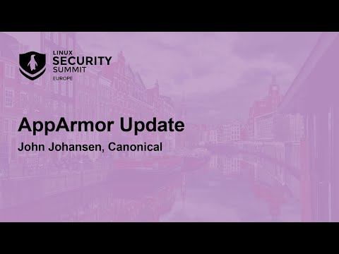 AppArmor Update – John Johansen, Canonical