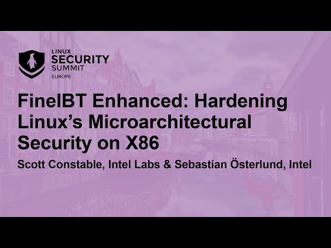 FineIBT Enhanced: Hardening Linux’s Microarchitectural Security on X86 – S. Constable & S. Österlund