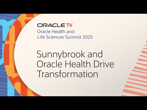 Sunnybrook Health Modernizes Care: Oracle TV at Oracle Health and Life Sciences Summit