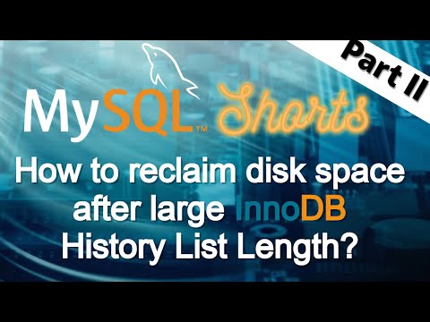 Episode-101 How to Reclaim Disk Space After Large InnoDB History List Length – Part 2