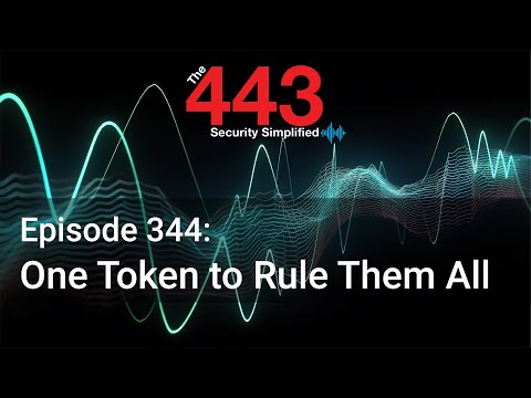 One Token to Rule Them All – The 443 Podcast – Episode 344