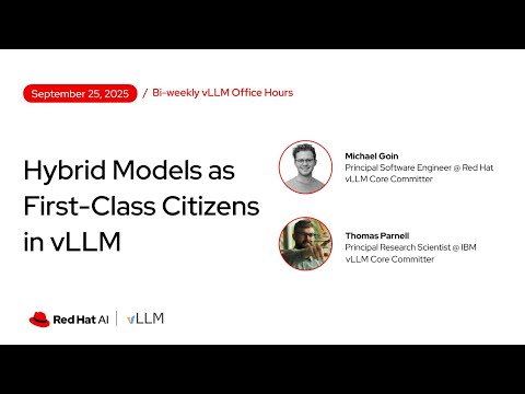 [vLLM Office Hours #33] Hybrid Models as First-Class Citizens in vLLM – September 25, 2025