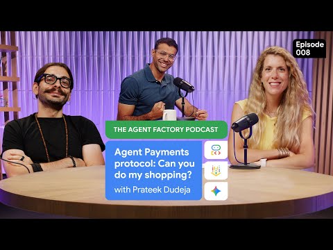 The Agent Factory – Episode 8: Agent payments, can you do my shopping?