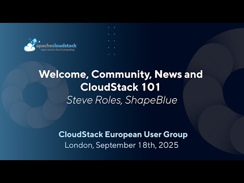 Welcome, Community, and CloudStack 101 | CSEUG 2025, Autumn Edition