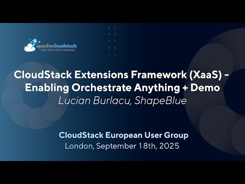 CloudStack Extensions Framework (XaaS) – Enabling Orchestrate Anything + Demo | CSEUG 2025