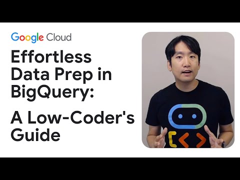 Effortless data prep in BigQuery: A low coder’s guide