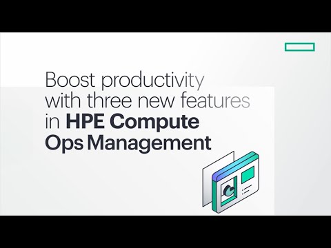 Boost productivity with 3 new features in HPE Compute Ops Management