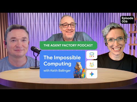 The Agent Factory – Episode 6: The Impossible Computing with Keith Ballinger