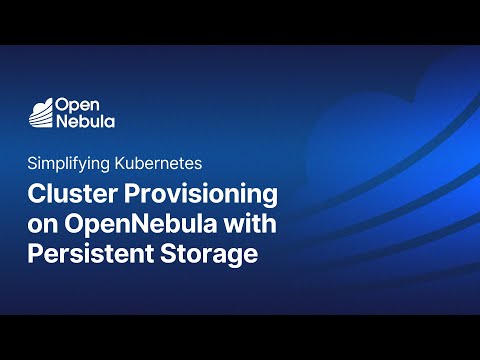 Simplifying Kubernetes Cluster Provisioning on OpenNebula with Persistent Storage