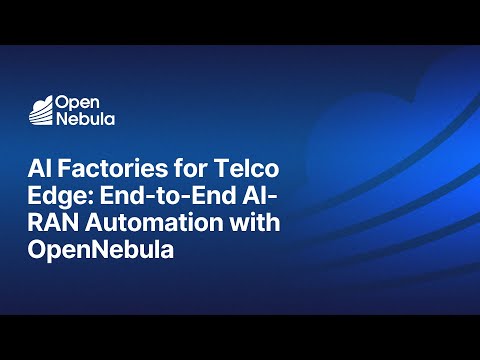 AI Factories for Telco Edge: End-to-End AI-RAN Automation with OpenNebula