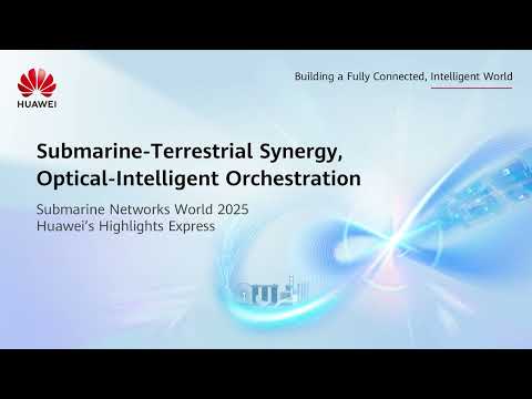 Submarine Networks World 2025-Huawei’s Highlights Express