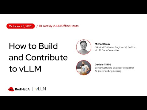 [vLLM Office Hours #35] How to Build and Contribute to vLLM – October 23, 2025