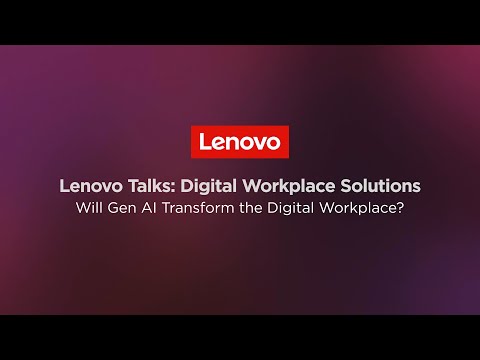 Lenovo Digital Workplace Solutions: Will Gen AI Transform the Digital Workplace?