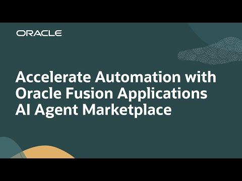 Accelerate Automation with Oracle Fusion Applications AI Agent Marketplace