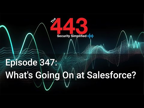 What’s Going On at Salesforce? – The 443 Podcast – Episode 347