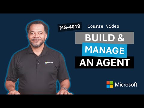 Build and manage an agent MS-4019
