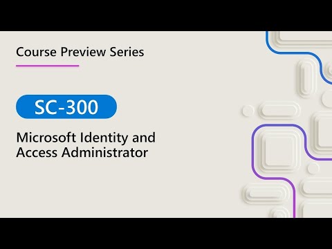 Course Preview | SC-300 | Microsoft Identity and Access Administrator