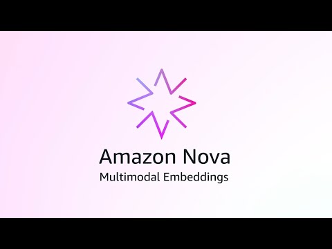 Introducing Amazon Nova Multimodal Embeddings | Amazon Web Services