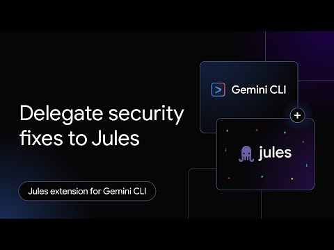 How to fix security vulnerabilities with the Jules and security extensions for Gemini CLI