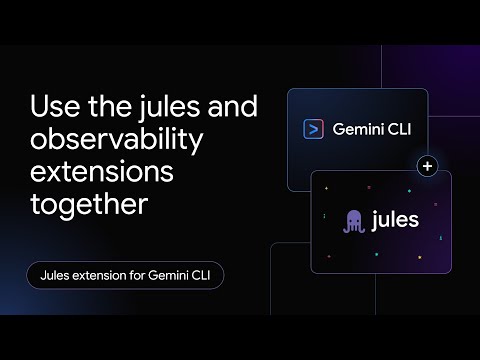Parallel bug fixing & unit testing with Jules and Observability extensions for Gemini CLI