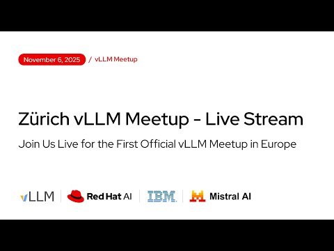 [vLLM Office Hours #36] LIVE from Zürich vLLM Meetup – November 6, 2025