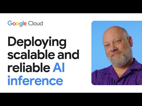 Deploying scalable and reliable AI inference on Google Cloud