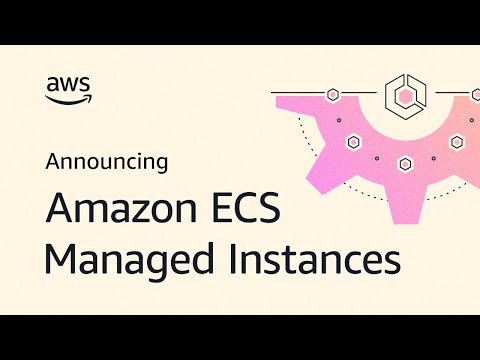 Amazon ECS Managed Instances explained | Amazon Web Services